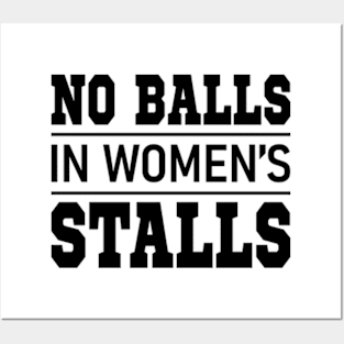 no balls in women's stalls Posters and Art